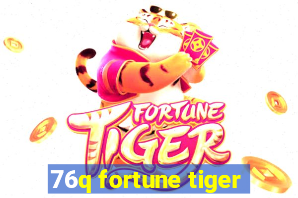 76q fortune tiger